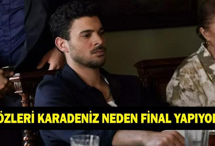 GÖZLERİ KARADENİZ NEDEN FİNAL YAPIYOR? Gözleri Karadeniz neden bitiyor?