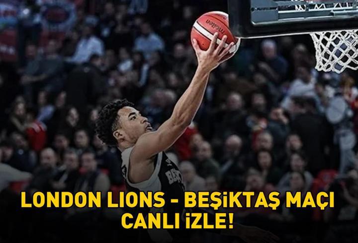 LONDON LIONS - BEŞİKTAŞ MAÇI CANLI İZLE - ŞİFRESİZ | EUROCUP London Lions - Beşiktaş basketbol maçı ne zaman, saat kaçta, hangi kanalda?