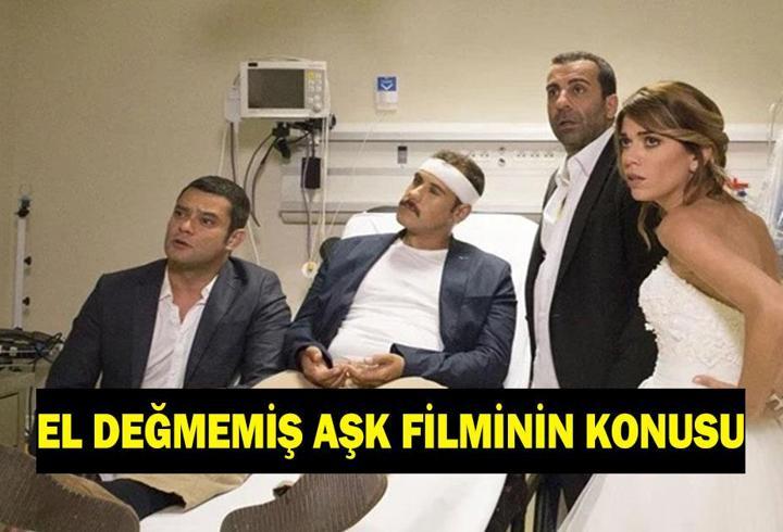 El Değmemiş Aşk filminin konusu nedir? El Değmemiş Aşk filminin oyuncuları kimler?