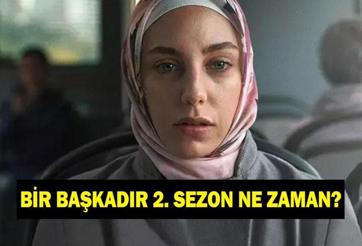 Bir Başkadır yeni sezon ne zaman yayınlanacak? Bir Başkadır dizisinin 2. sezon tarihi belli oldu mu?