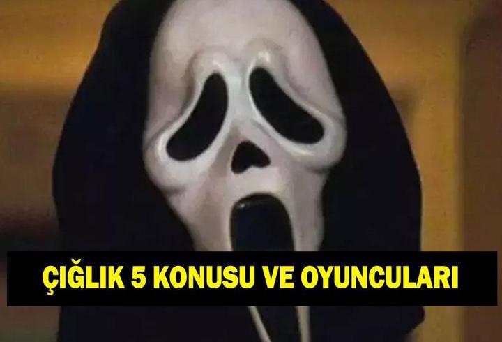 Çığlık 5 filminin konusu nedir? Çığlık 5 filminin oyuncuları kimler?