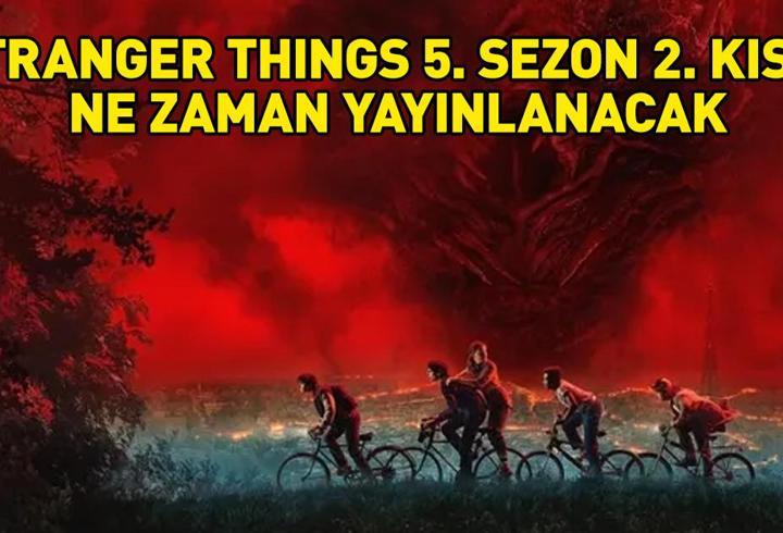 STRANGER THINGS FİNALİ İÇİN HEYECAN DORUKTA! Netflix ile Stranger Things 5. sezon 2. kısım ne zaman, saat kaçta yayınlanacak?