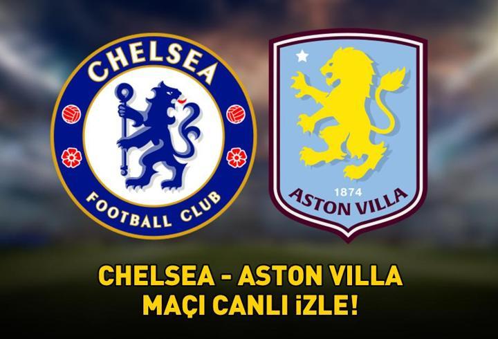 CHELSEA - ASTON VILLA MAÇI CANLI İZLE | İngiltere Premier Lig Chelsea - Aston Villa maçı ne zaman, saat kaçta, hangi kanalda?