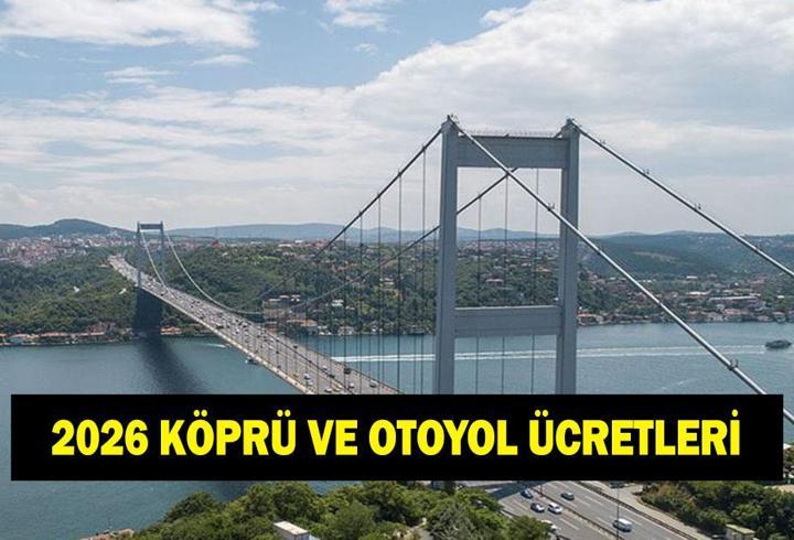 KÜPRÜ VE OTOYOL ÜCRETLERİ ZAMMI NE KADAR OLDU? 2026 15 Temmuz Şehitler Köprüsü, Fatih Sultan Mehmet (FSM), Yavuz Sultan Selim, Osmangazi, Çanakkale Köprüsü geçiş ücreti ne kadar oldu?