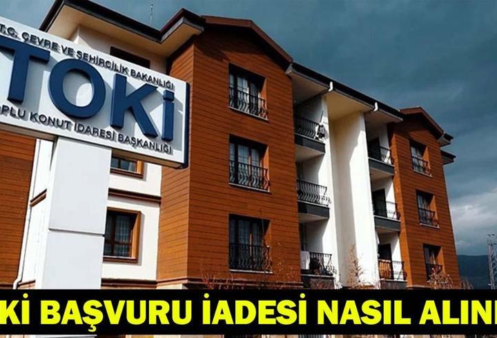 TOKİ PARA İADESİ BAŞVURU İŞLEMİ| TOKİ 5 bin TL başvuru parası iadesi nasıl ve nereden alınır?