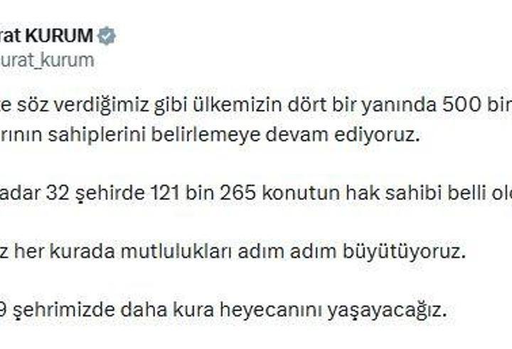 Bakan Kurum: 32 şehirde 121 bin 265 konutun hak sahibi belli oldu
