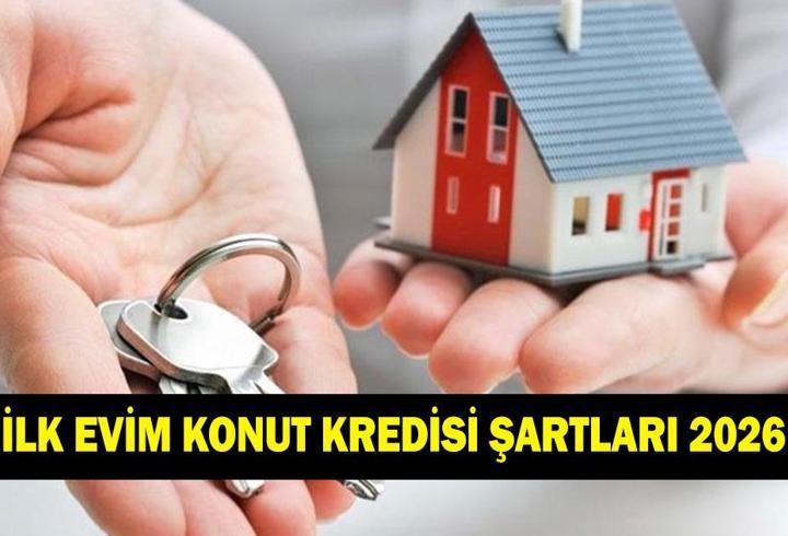 İLK EVİM KONUT KREDİSİ ŞARTLARI 2026 | İlk evim kredisi ne zaman başlayacak? Düşük faizli ilk evim konut kredisinden kimler faydalanabilir?