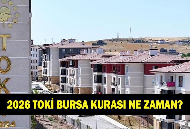 BURSA TOKİ ÇEKİLİŞİ NE ZAMAN 2026: Bursa TOKİ çekilişi belli oldu mu?
