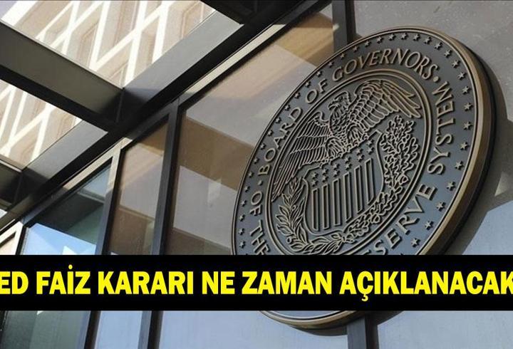 FED FAİZ KARARI NE ZAMAN AÇIKLANACAK? Bu ay FED faiz toplantısı var mı?