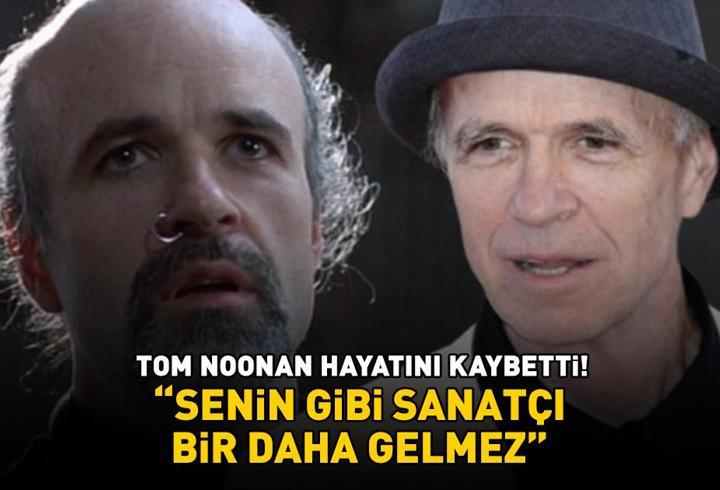 Hollywood'un kötü adamı Tom Noonan hayatını kaybetti! 'Senin gibi sanatçı bir daha gelmez'