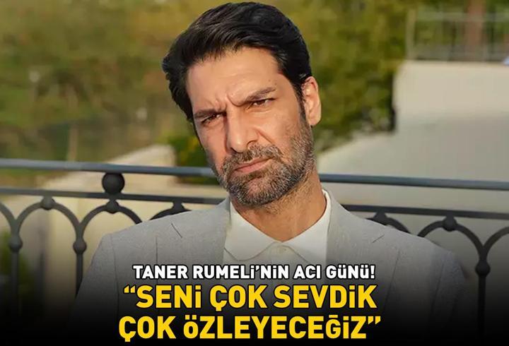 Eşref Rüya'nın Dinçer'i Taner Rumeli'nin acı günü! 'Seni çok sevdik, çok özleyeceğiz'