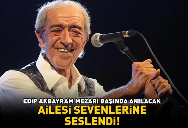 VEFATININ YIL DÖNÜMÜNDE ANILACAK! Edip Akbayram'ın ailesi duyurdu: 'Sevenlerini aramızda görmekten mutluluk duyarız'