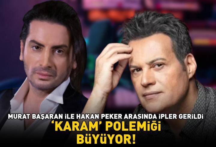‘KARAM’ POLEMİĞİ BÜYÜYOR! Murat Başaran ile Hakan Peker arasında ipler gerildi