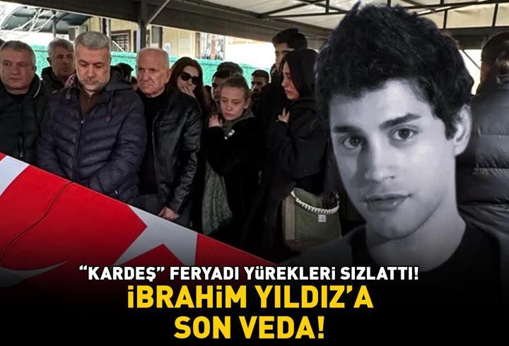 İbrahim Yıldız son yolculuğuna uğurlandı! ‘Kardeş’ feryadı yürekleri sızlattı