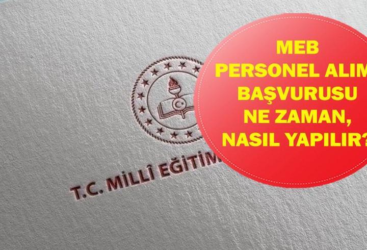 MİLLİ EĞİTİM BAKANLIĞI PERSONEL ALIMI 2026: MEB Personel Alımı Başvuru Tarihleri Neler? Branş Dağılımı Nasıl? Şartlar Neler?