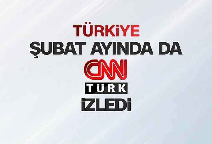 Türkiye şubat ayında da CNN TÜRK izledi