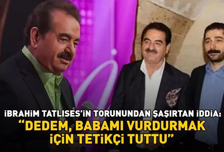 Şoke eden iddia! İbrahim Tatlıses'in torunu da tartışmaya dahil oldu: ‘Dedem, babamı vurdurmak için tetikçi tuttu’