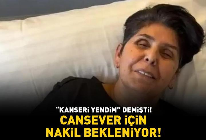 'Kanseri yendim' demişti! Günler sonra kötü haber geldi! Cansever için nakil bekleniyor!