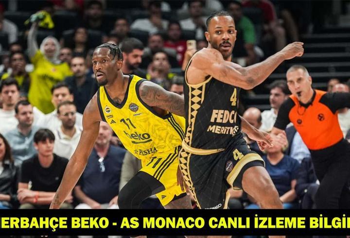 FENERBAHÇE BEKO - AS MONACO MAÇI SAAT KAÇTA, HANGİ KANALDA? Fenerbahçe Beko - AS Monaco canlı izleme bilgileri!