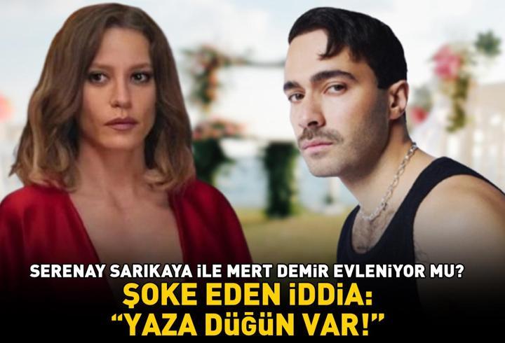 'REKLAM AŞKI' DEMİŞLERDİ! Serenay Sarıkaya ile Mert Demir evleniyor mu? Şoke eden iddia: 'Yaza düğün var!'