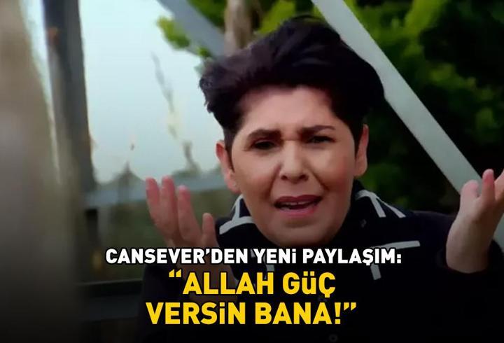 Donör bulundu! İlik nakli olması planlanan Cansever'den yeni paylaşım: 'Allah güç versin bana'