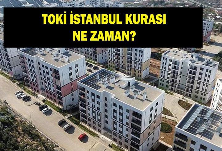 TOKİ İSTANBUL KURA ÇEKİMİ NE ZAMAN? İstanbul kura çekimi tarihi açıklandı mı?