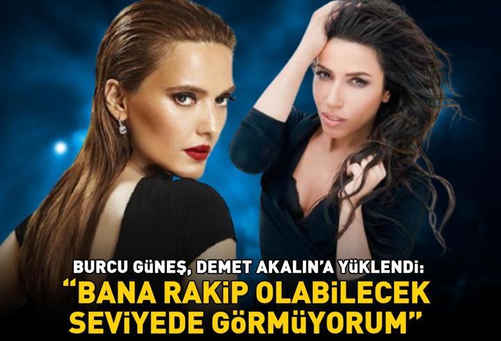 ORTALIK KARIŞACAK! Burcu Güneş, Demet Akalın'a yüklendi! 'Bana rakip olabilecek seviyede görmüyorum'
