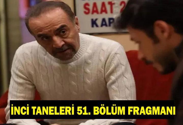 İNCİ TANELERİ 51. BÖLÜM FRAGMANI LİNKİ: İnci Taneleri gelecek bölümde neler olacak?