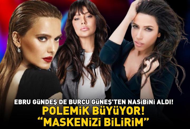 'Demet Akalın' polemiği büyüyor! İrem Derici, Ece Seçkin ve Bengü'nün ardından Ebru Gündeş de Burcu Güneş'ten nasibini aldı: 'MASKENİZİ BİLİRİM'
