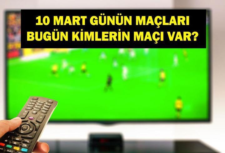 10 MART GÜNÜN MAÇLARI: Bugün Hangi Maçlar Var? Galatasaray Liverpool Hangi Kanalda, Saat Kaçta? İşte 10 Mart Günün Maçları...