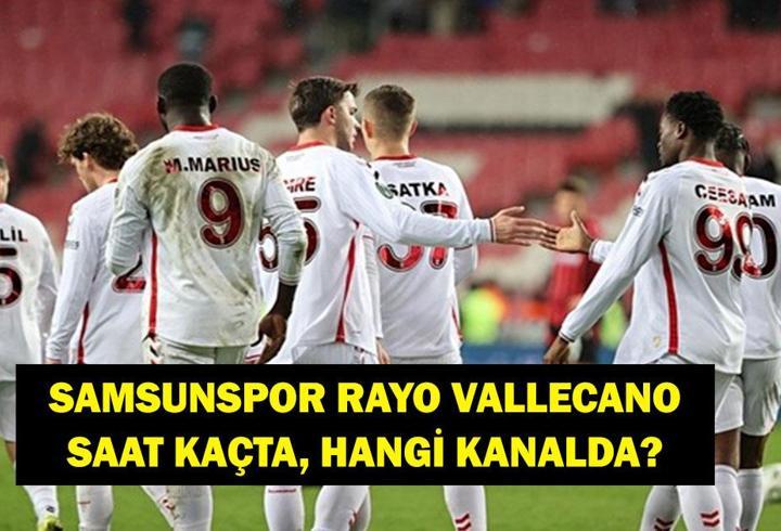 SAMSUNSPOR RAYO VALLECANO MAÇI SAAT KAÇTA? UEFA Konferans Ligi Samsunspor Rayo Vallecano Hangi Kanalda? İşte İlk 11'ler