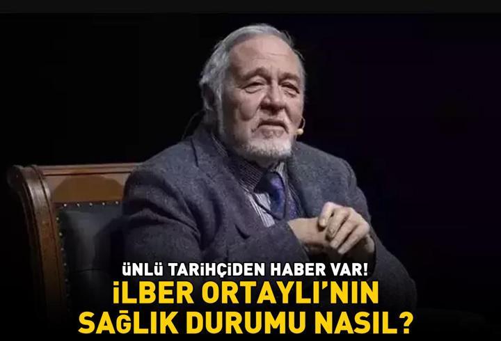 İlber Ortaylı'nın sağlık durumu nasıl? Ünlü tarihçiden haber var!