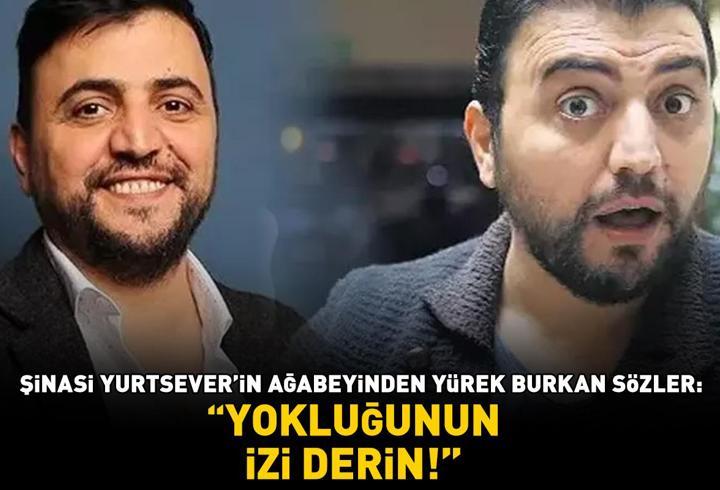 Acısı dinmiyor! Şinasi Yurtsever'in ağabeyinden yürek burkan sözler: 'Yokluğunun izi derin'