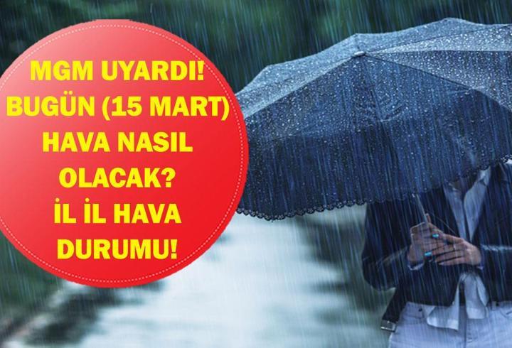 BUGÜN (15 MART) HAVA NASIL OLACAK? Kar geri mi geliyor? Son dakika hava durumu tahminleri