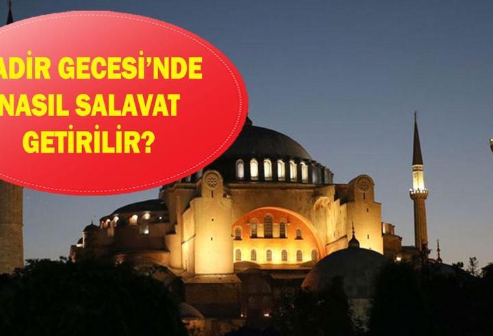 Salavat Nedir, Nasıl Getirilir? Kadir Gecesinde Salavat Getirmenin Önemi, Salavat Getirmenin Faziletleri ve En Faziletli Salavat-ı Şerifeler