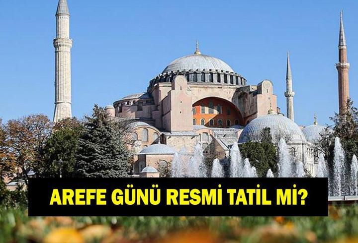 AREFE GÜNÜ RESMİ TATİL Mİ? Arefe günü yarım gün mü tam gün mü?