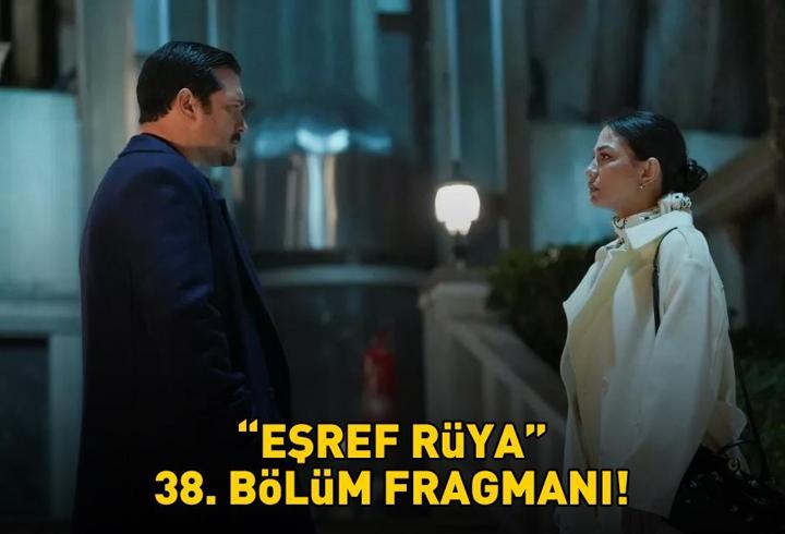 EŞREF RÜYA 38. BÖLÜM FRAGMANI İZLE KANAL D | Çağatay Ulusoy ve Demet Özdemir'li Eşref Rüya 38. bölüm fragmanı yayınlandı mı?