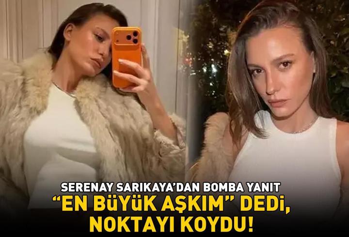 Mert Demir'in güzeller güzeli sevgilisi Serenay Sarıkaya'dan o soruya bomba yanıt! 'En büyük aşkım' dedi, noktayı koydu