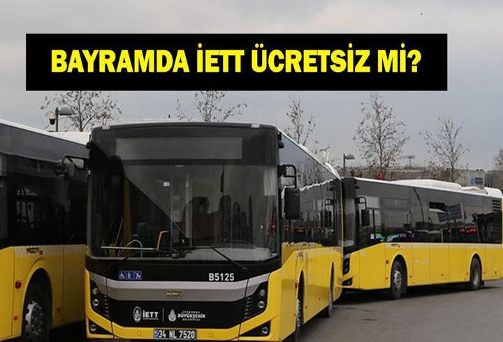 RAMAZAN BAYRAMI İETT ÜCRETSİZ Mİ? İstanbul'da otobüsler ücretsiz mi? Bayramda belediye otobüsleri bedava mı?