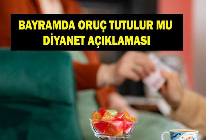 BAYRAMDA ORUÇ TUTULUR MU DİYANET: Ramazan Bayramı'nda oruç tutulur mu? Bayramda oruç tutmak haram mı?