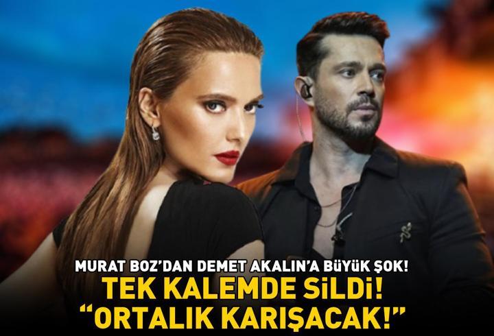 Murat Boz'dan Demet Akalın'a büyük şok! Tek kalemde sildi! ‘ORTALIK KARIŞACAK!’