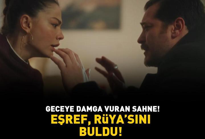 Geceye damga vuran sahne! Eşref, Rüya'sını buldu