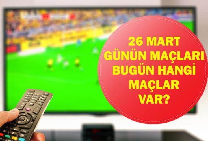 26 MART GÜNÜN MAÇLARI: Bugün Hangi Maçlar Var? Türkiye Romanya Milli Maç Hangi Kanalda, Saat Kaçta? İşte 26 Mart Günün Maçları...