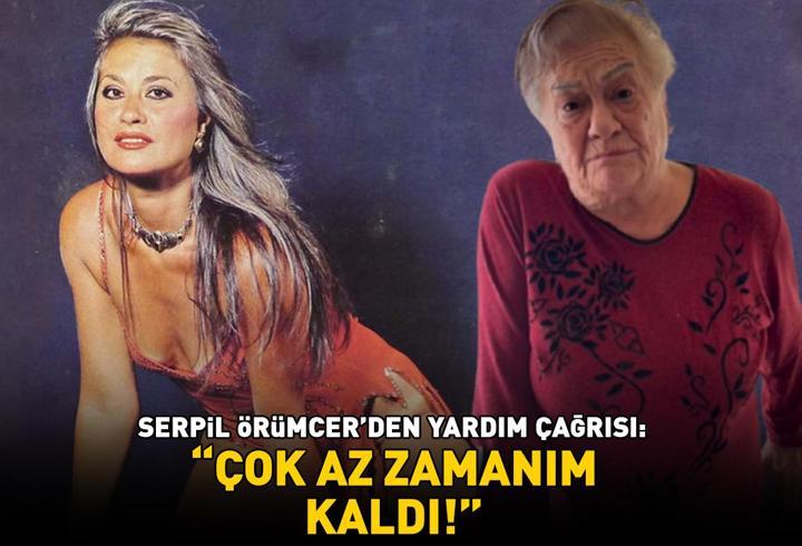 Yeşilçam'ın 'Bayan Bacak' lakaplı yıldızı Serpil Örümcer'den yardım çağrısı: 'ÇOK AZ ZAMANIM KALDI!'
