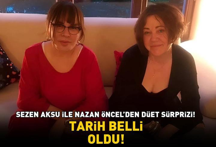 Sezen Aksu ile Nazan Öncel'den düet sürprizi! TARİH BELLİ OLDU