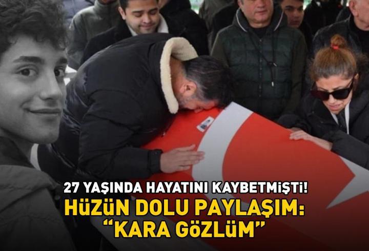 27 yaşında hayatını kaybetmişti! İbrahim Yıldız'ın ablasından hüzün dolu paylaşım: 'Kara gözlüm'