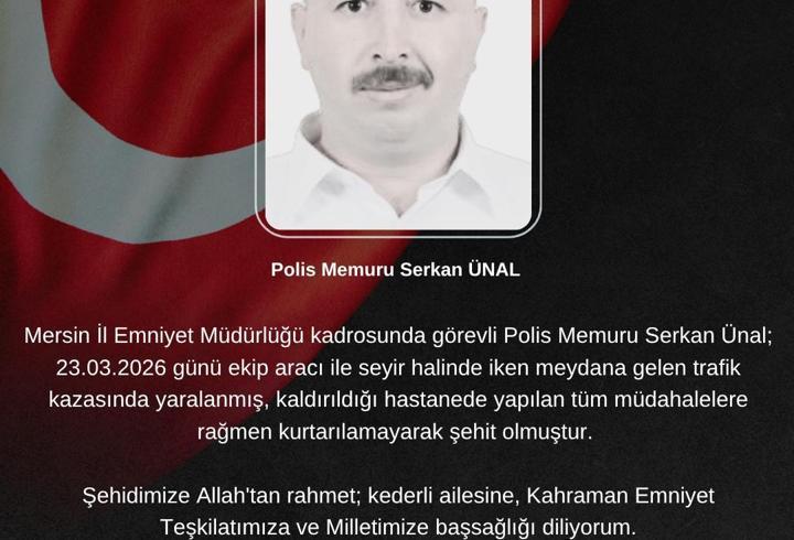 Mersin’de trafik kazasında yaralanan polis memuru şehit oldu