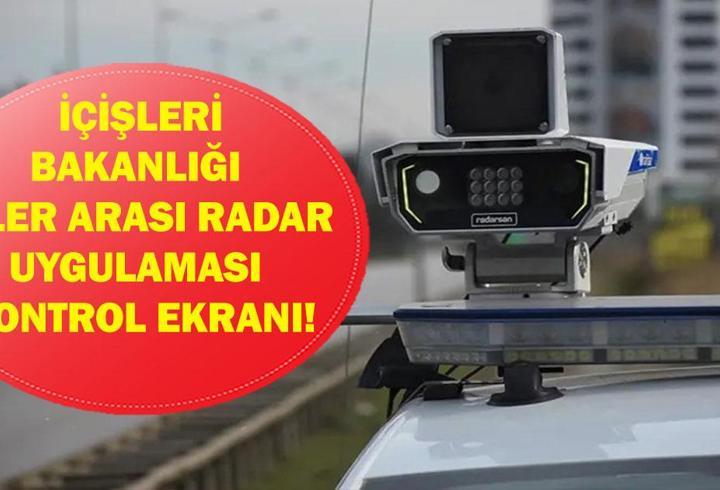 RADAR NOKTALARI İÇİŞLERİ BAKANLIĞI: İller Arası Radar Uygulaması Nasıl Kullanılır? Türkiye Genelindeki Radar Noktaları Nerede?