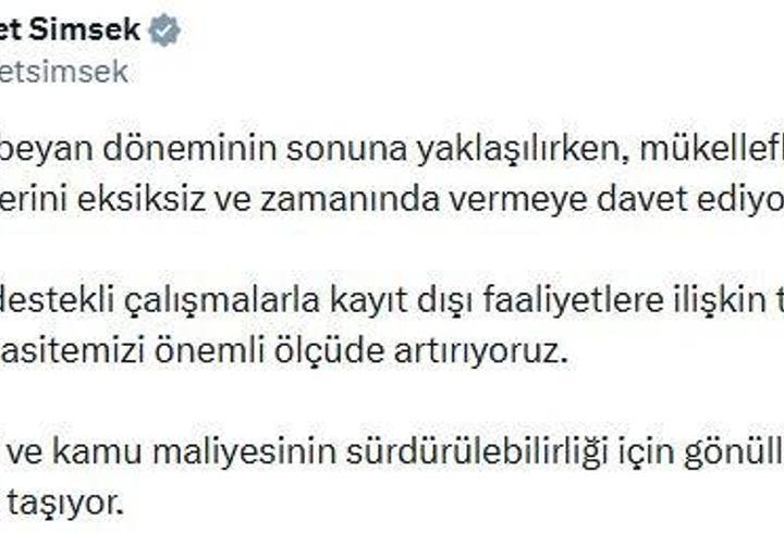 Bakan Şimşek: Mükelleflerimizi beyannamelerini eksiksiz ve zamanında vermeye davet ediyoruz