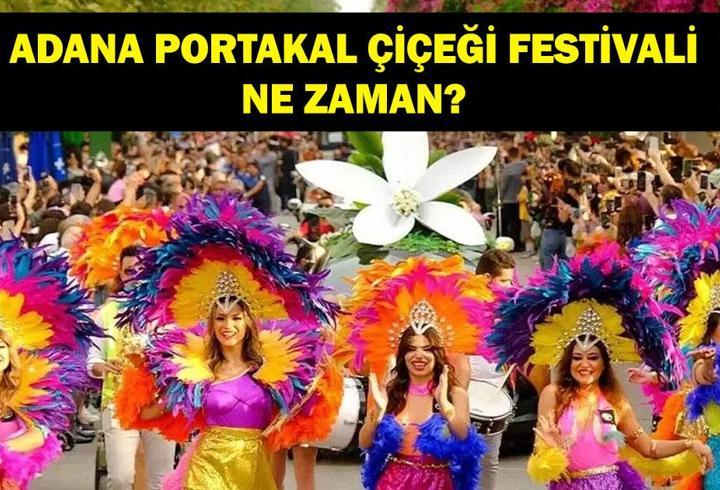 ADANA PORTAKAL ÇİÇEĞİ FESTİVALİ 2026: Uluslararası Adana Portakal Çiçeği Karnavalı Ne Zaman? Adana Portakal Çiçeği Festivali nerede, hangi ilçede?